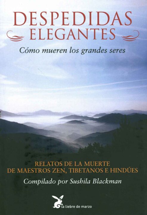 Despedidas-elegantes-Como-mueren-los-grandes-seres-Relatos-de-la-Muerte-de-maestros-Zen-tibetanos-e-Hindues-Sushila-Blackman