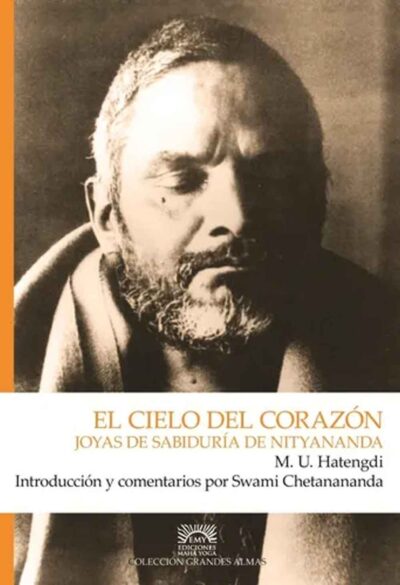 El-Cielo-del-Corazon-Joyas-de-sabiduria-de-Nityananda-Hatengdi-Introduccion-y-comentarios-Swami-Chetananda-Editorial-Maha-Yoga