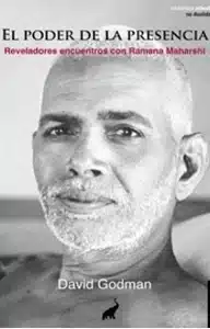 El poder de la presencia - Reveladores encuentros con Ramana Maharshi