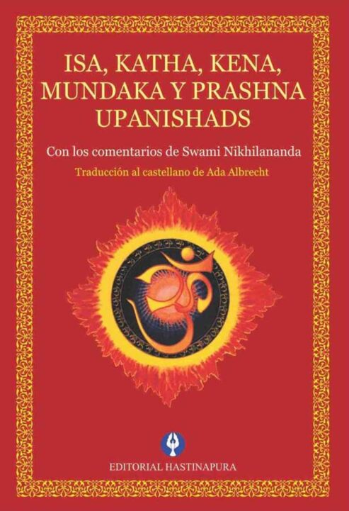 Isa-Katha-Kena-y-Prashna-Upanishads--con-comentarios-de-Swami-Nikhilanda--Traduccion-Ada-Albrecht--Editorial-Hastinapura