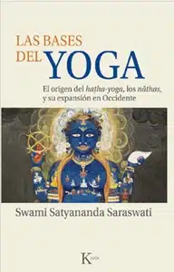 Las bases del yoga - El origen del haṭha-yoga, los nāthas y su expansión en Occidente.