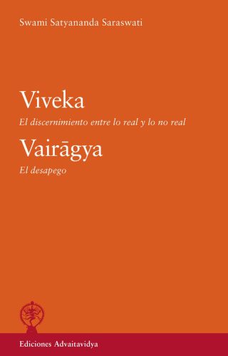 Viveka--El-discernimiento-entre-lo-real-y-lo-no-real--Vairagya--El-desapego-Swami-Satyananda-Saraswati--Edición-Advaitavidya