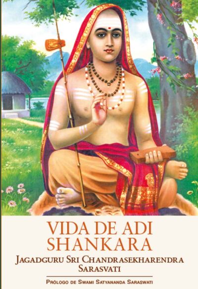 Vida-de-Adi-Shankara-Jagadguru-Sri-Chandrasekharendra-Saraswati-Prologo-de-Swami-Satyananda-Saraswati-Edicion-Advaitavidya-Tradicion-Eterna