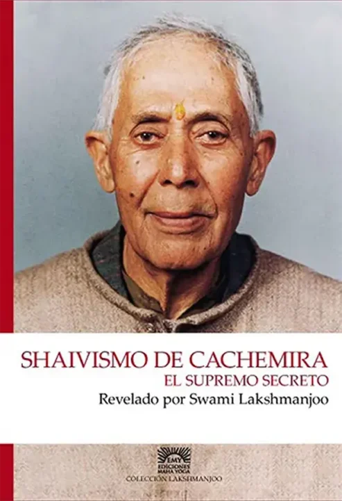 shaivismo-cachemira--el-supremo-secreto--revelado-por-Swami-Lakshmanjoo-libro-advaitavidya-editorial maha yoga