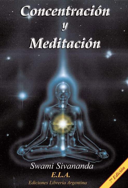 Concentracion-y-Meditacion-Swami-Sivananda-editorial-ELA-Ediciones-Libreria-Argentina-Advaitavidya-Kailash-Ashram
