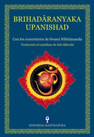 Brihadaranyaka-Upanishad-con-comentarios-de-Swami-Nikhilanda-Traduccion-Ada-Albrecht-Editorial-Hastinapura