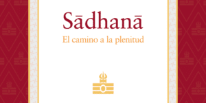 "Sadhana. El camino a la plenitud", en No-dualidad.info