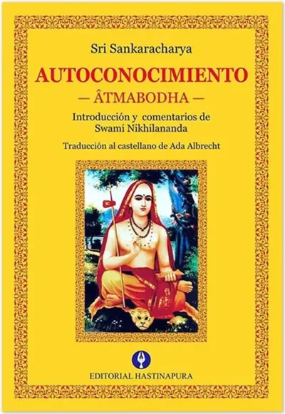 Atmabodha- Autoconocimiento- Swami Nikhilanda- Traducción Ada Albrecht- Editorial Hastinapura- Sri Sankaracharya-Advaitavidya-libros advaita vedanta