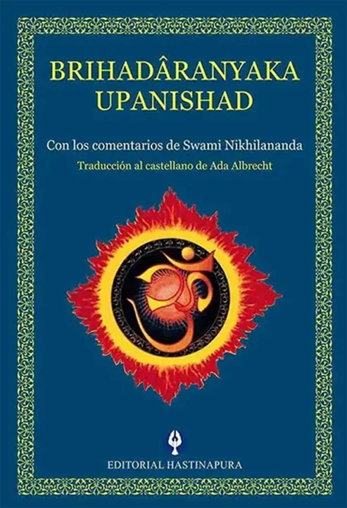 Brihadaranyaka-Upanishad-con-comentarios-de-Swami-Nikhilanda-traduccion-Ada-Albrecht-editorial-hastinapura- libros de advaita vedanta- advaitavidya