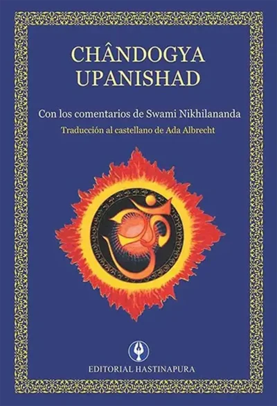 Chandogya-Upanishad--con-comentarios-de-Swami-Nikhilanda--Traduccion-Ada-Albrecht--Editorial-Hastinapura- libros de advaita vedanta- advaitavidya