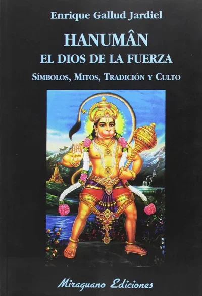 Hanuman-el-dios-de-la-fuerza.-Símbolos,-mitos,-tradición-y-culto--Enrique-Gallud-Jardiel---Miraguano-Editorial--Advaitavidya-libro de hinduismo-yoga