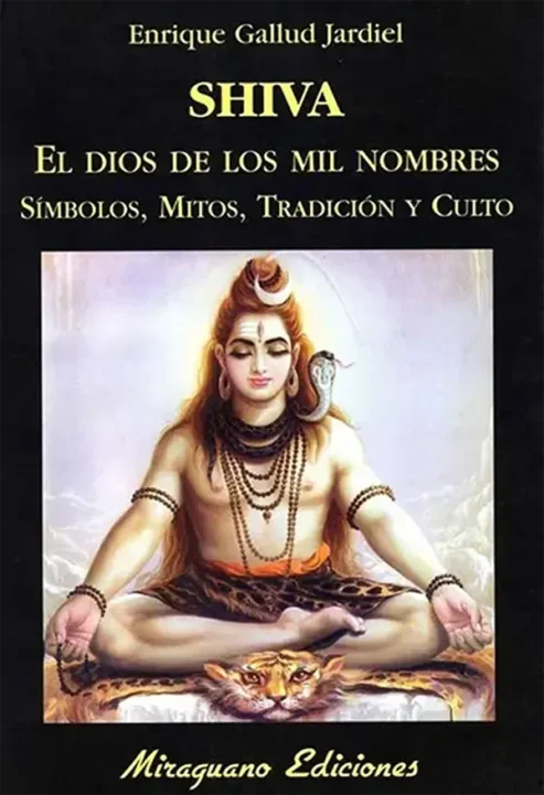 Shiva,-el-dios-de-los-mil-nombres---Símbolos,-mitos,-tradición-y-culto---Enrique-Gallud-Jardiel---‎miraguano-ediciones. libros de yoga- hinduismo