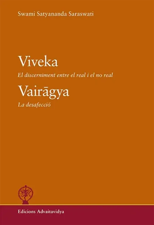 Viveka-El-discerniment-entre-el-real-i-el-no-real-Vairagya-la-desafeccio-Swami-Satyananda-Saraswati-edicio-Advaitavidya-llibres-de-hinduismo-advaita-vedanta.