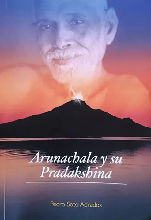 Arunachala-y-su-pradakshina-Pedro-Soto-Adrados-ediciones-chinmayam-libros de mahatmas- raman maharshi- advaita vedanta- advaitavidya