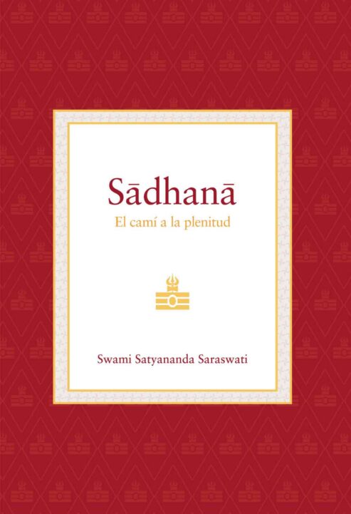 Sadhana-El-cami-a-la-plenitud-El-camino-a-la-plenitud-Swami-Satyananda-Saraswati-Editorial-Advaitavidya.