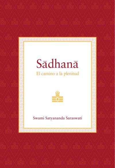 Sadhana-El-camino-a-la-plenitud-Swami-Satyananda-Saraswati-Editorial-Advaitavidya