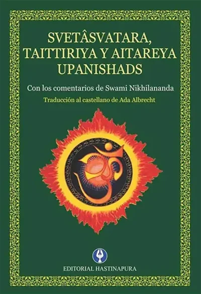 Svetasvatara,-Taittiriya-y-Aitareya-Upanishad--con-comentarios-de-Swami-Nikhilanda--Traducción-Ada-Albrecht--Editorial-Hastinapura- libro de advaita vedanta- advaitavidya