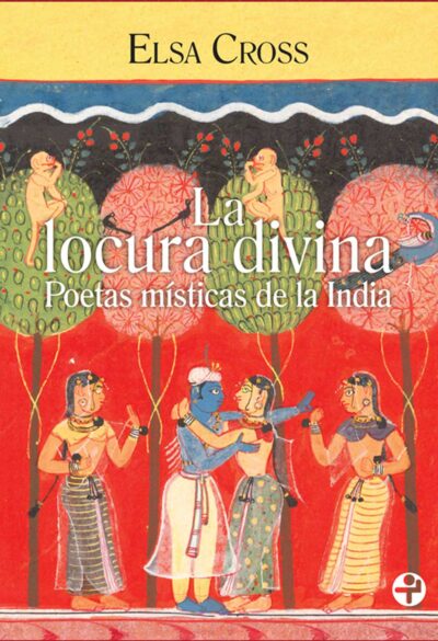 Locura-divina-poetas-misticas-de-la-india-elsa-cross--Ediciones-Era--Poemas-de-v-Mirabai-Janabai,-Antal-i-Muktabai,-Bahinabai,-Ammaiyar,-Akka-Mahadevi-i-Lalléshvari--Advaitavidya.