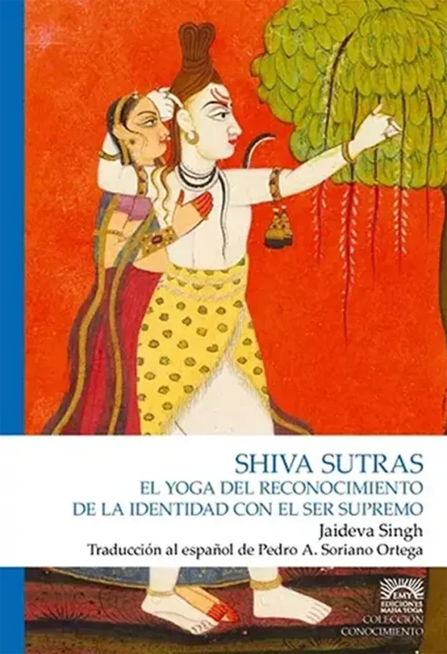 Shiva-Sutras-El-yoga-del-reconocimiento-de-la-identidad-con-el-ser-supremo--Jaideva-Singh--Pedro-Soriano-Ortega-Ediciones-Maha-Yoga--Advaitavidya- libros de shivaismo de cachemir