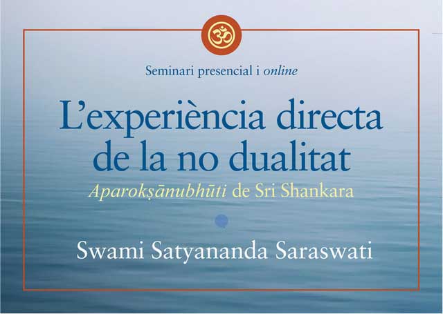 Seminari-Aparokshanubhuti-L'experiència-directa-de-la-no-dualitat--Swami-Satyananda-Saraswati--Yoga-One--Bacelona--25Maig