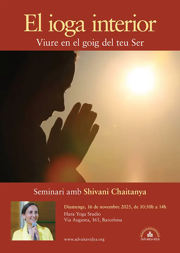 Seminari presencial i online a Barcelona amb Shivani Chaitanya: "El ioga interior – Viure en el goig del teu Ser". Descobreix pràctiques de ioga avançat per despertar la consciència, la joia interior i l’essència sat chit ananda. Diumenge 16 de novembre de 2025, 10:30h a 14h, Hara Yoga Studio (Via Augusta 165, Barcelona). Donatiu: 30 €. Organitzat per Advaita Vidya.
