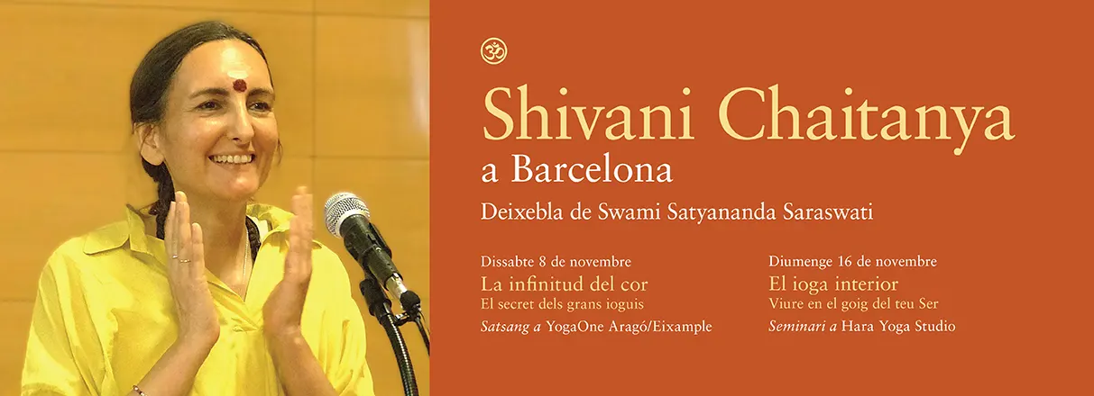 Dos esdeveniments a Barcelona amb Shivani Chaitanya, deixeble de Swami Satyananda Saraswati: • Satsang "La infinitud del cor. El secret dels grans ioguis" – dissabte 8 de novembre de 2025 a YogaOne Aragó (Eixample). • Seminari "El ioga interior. Viure en el goig del teu Ser" – diumenge 16 de novembre a Hara Yoga Studio (Via Augusta). Activitats presencials i online de ioga, espiritualitat i autoconeixement a Barcelona.