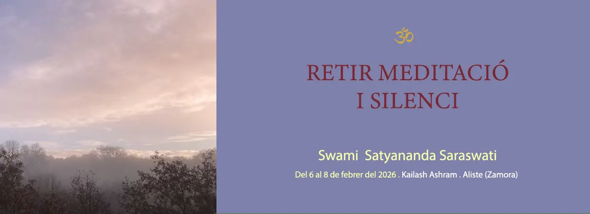 Retir de meditació i silenci amb Swami Satyananda Saraswati Del 6 el 8 de febrer del 2026 a Kailash Ashram. Zamora. España