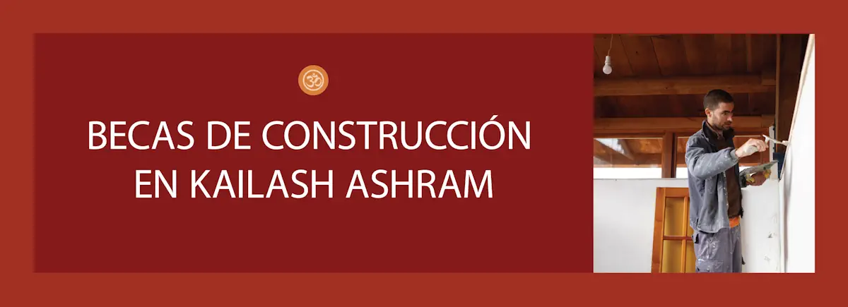 Becas de construcción en Kailash Ashram. Ofrecidas por Advaitavidya