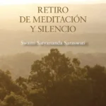 Retiro de meditación y silencio en Kailash Ashram, Zamora, del 9 al 11 de octubre de 2026 con Swami Satyananda Saraswati. Fin de semana de hatha-yoga y espiritualidad.
