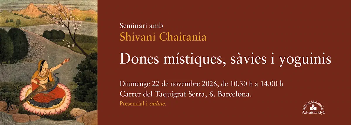 Dones místiques, sàvies i ioguinis Vida i ensenyament Seminari amb Shivani Chaitanya a Barcelona Presencial i online