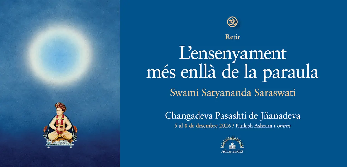 Retir d'hivern. L'ensenyament més enllà de la paraula. Changadeva Pasashti de Jñanadeva amb Swami Satyananda Saraswati. Presencial a Kailash Ashram i online