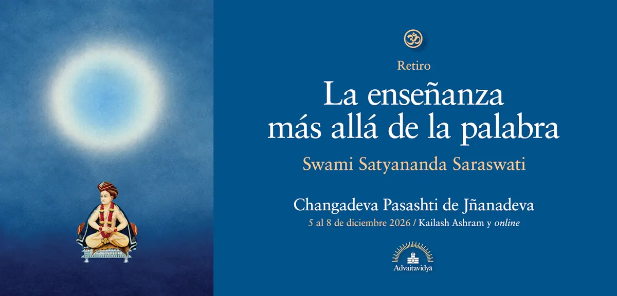 Retiro de invierno: La enseñanza más allá de la palabra. Changadeva Pasashti de Jñanadeva Con Swami Satyananda Saraswati en Kailash Ashram y online