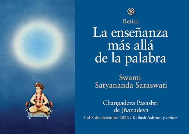 Retiro de invierno: La enseñanza más allá de la palabra. Changadeva Pasashti de Jñanadeva Con Swami Satyananda Saraswati en Kailash Ashram y online